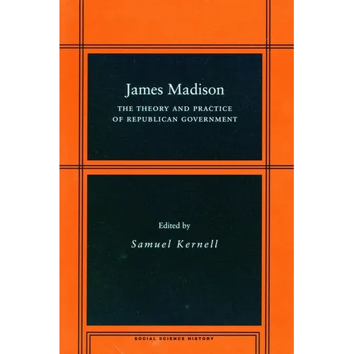 James Madison: The Theory and Practice of Republican Government - Paperback