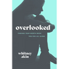 Overlooked: Finding Your Worth When You Feel All Alone - Paperback