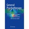 General Psychotherapy: Principles and Common Theoretical Aspects - Rediscovering Humanity - Paperback