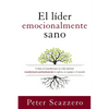 El Líder Emocionalmente Sano: Cómo Transformar Tu Vida Interior Transformará Profundamente Tu Iglesia, Tu Equipo Y El Mundo - Paperback