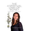 The 4 Spiritual Laws of Money: Your Journey to Real Wealth - Hardcover