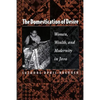 The Domestication of Desire: Women, Wealth, and Modernity in Java - Paperback