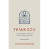Thank God: Becoming More Grateful to the Greatest of Givers - Paperback