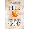 Worship or Flee: 31 Devotions Selected from DANGEROUS GOD - Paperback