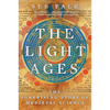 Light Ages: The Surprising Story of Medieval Science - Paperback