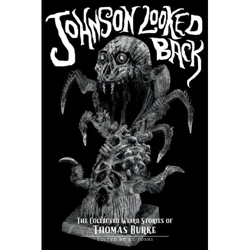 Johnson Looked Back: The Collected Weird Stories of Thomas Burke - Paperback