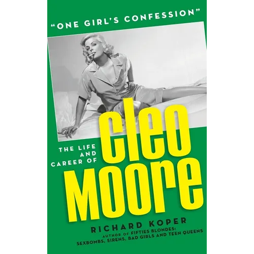 "One Girl's Confession" - The Life and Career of Cleo Moore (hardback) - Hardcover