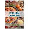 Italian Cooking: Healthy Pasta Salads, Healthy Pasta Recipes, Cookies Cookbook, Cupcake Recipes, Italian Cookbook, Mediterranean Cookbo - Paperback