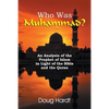 Who Was Muhammad? An Analysis of the Prophet of Islam in Light of the Bible and the Quran - Paperback