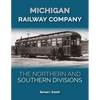 Michigan Railway Company: The Northern and Southern Divisions - Hardcover