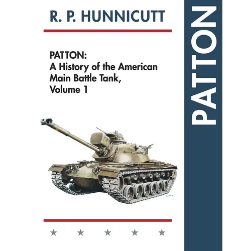 Patton: A History of the American Main Battle Tank - Paperback