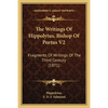 The Writings Of Hippolytus, Bishop Of Portus V2: Fragments Of Writings Of The Third Century (1871) - Paperback