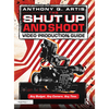 The Shut Up and Shoot Video Production Guide: A Down & Dirty DV Production - Paperback