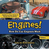 Engines! How Do Car Engines Work - Cars for Kids Edition - Children's Cars, Trains & Things That Go Books - Paperback