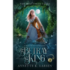 To Betray a King: A Frog Prince Retelling - Paperback