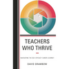 Teachers Who Thrive: Navigating the Self-Efficacy Career Journey - Hardcover