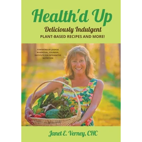 Health'd Up: Deliciously Indulgent Plant-Based Recipes and More! - Paperback