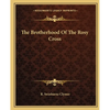 The Brotherhood Of The Rosy Cross - Paperback