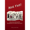 Not Yet! Tales From A 90-Year Old Broadway Diva You Should Have Known - Paperback