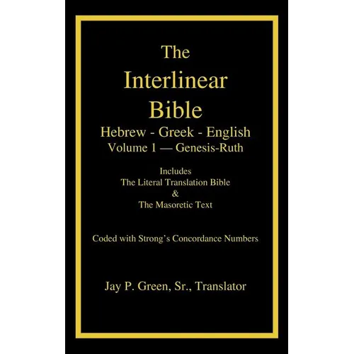 Interlinear Hebrew-Greek-English Bible with Strong's Numbers, Volume 1 of 3 Volumes - Hardcover