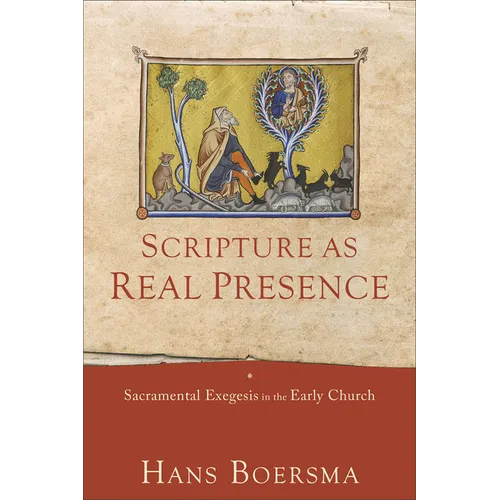 Scripture as Real Presence: Sacramental Exegesis in the Early Church - Paperback