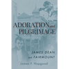 Adoration and Pilgrimage: James Dean and Fairmount - Paperback