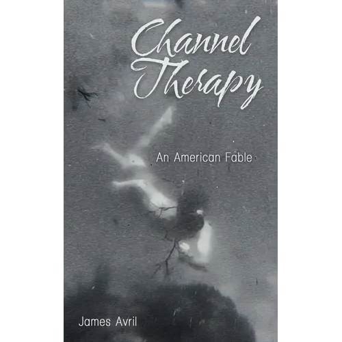 Channel Therapy: An American Fable - Paperback