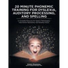 20 Minute Phonemic Training for Dyslexia, Auditory Processing, and Spelling: A Complete Resource for Speech Pathologists, Intervention Specialists, an - Paperback