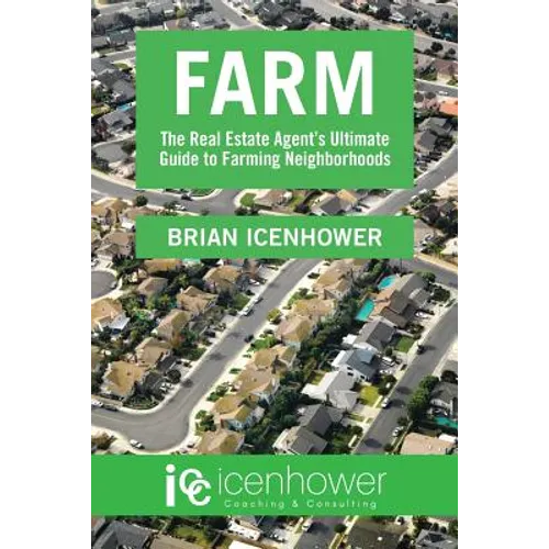 Farm: The Real Estate Agent's Ultimate Guide to Farming Neighborhoods - Paperback