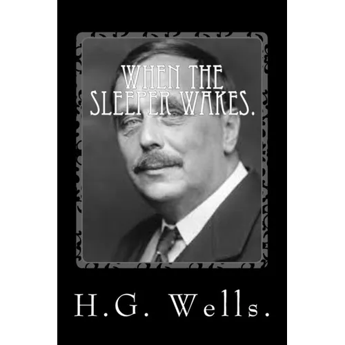 When the Sleeper Wakes by H.G. Wells. - Paperback