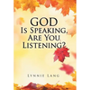 God Is Speaking, Are You Listening? - Hardcover