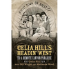 Celia Hill's Headin' West: To a Remote Canyon Paradise - Paperback
