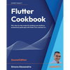 Flutter Cookbook - Second Edition: 100+ real-world recipes to build cross-platform applications with Flutter 3.x powered by Dart 3 (alpha) - Paperback