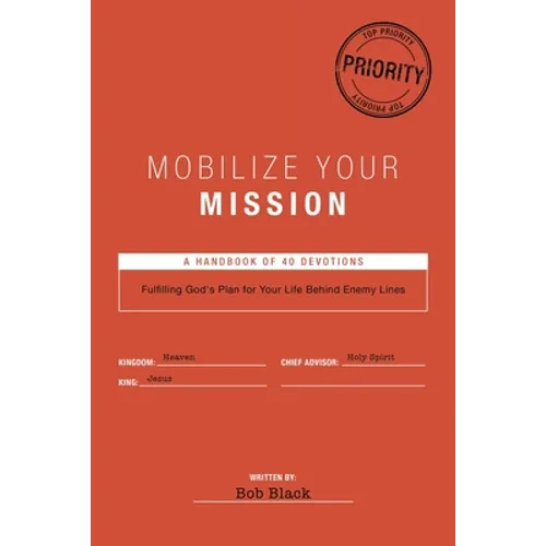 Mobilize Your Mission: Fulfilling God's Plan for Your Life Behind Enemy Lines - Paperback