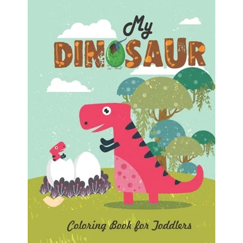 My Dinosaur Coloring Book For Toddlers: Jumbo Kids Coloring Book With Dinosaur Pages (Volume 4) - Paperback