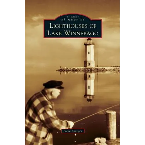 Lighthouses of Lake Winnebago - Hardcover