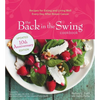 The Back in the Swing Cookbook, 10th Anniversary Edition: Recipes for Eating and Living Well Every Day After Breast Cancer - Paperback