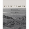 The Wide Open: Prose, Poetry, and Photographs of the Prairie - Hardcover