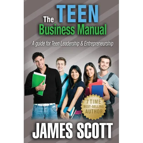 The Teen Business Manual: A guide for Teen Leadership & Entrepreneurship - Paperback