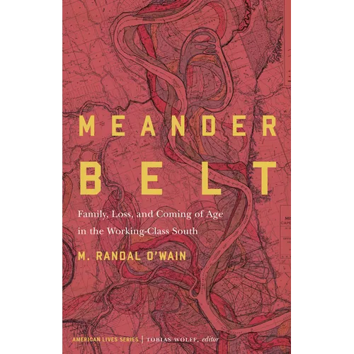 Meander Belt: Family, Loss, and Coming of Age in the Working-Class South - Paperback