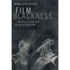 Film Blackness: American Cinema and the Idea of Black Film - Hardcover
