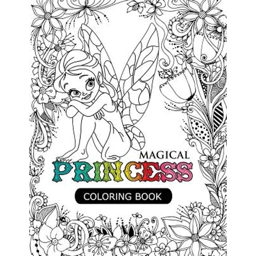 Magical Princess: An Princess Coloring Book with Princess Forest Animals, Fantasy Landscape Scenes, Country Flower Designs, and Mythical Nature Patter - Paperback