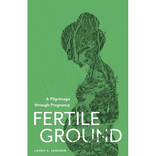 Fertile Ground: A Pilgrimage through Pregnancy - Paperback