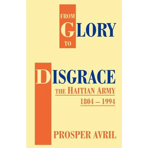 From Glory to Disgrace: The Haitian Army 1804-1994 - Paperback