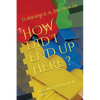 How Did I End Up Here ?: Healing for Broken Men - Paperback