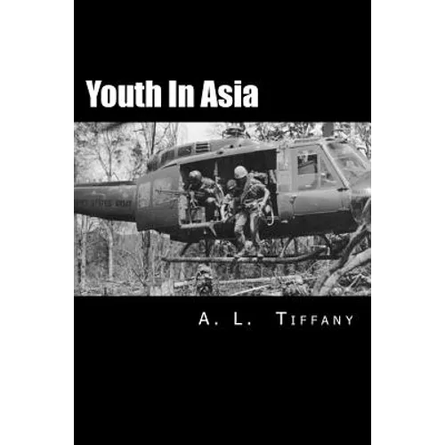 Youth in Asia: A Story of Life, Death and Infantry Combat with the 173rd Airborne Brigade During the Vietnam War's 1968 TET Offensive - Paperback