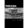 Youth in Asia: A Story of Life, Death and Infantry Combat with the 173rd Airborne Brigade During the Vietnam War's 1968 TET Offensive - Paperback