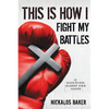 This is How I Fight My Battles: 12 Ways to Win Against Your Giant - Paperback