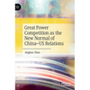 Great Power Competition as the New Normal of China-Us Relations - Hardcover