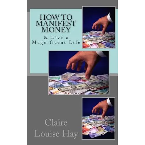 How to Manifest Money: & Live a Magnificent Life - Paperback